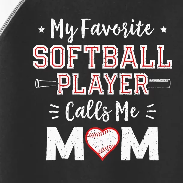 My Favorite Softball Player Calls Me Mom Mom Softball Toddler Fine Jersey T-Shirt