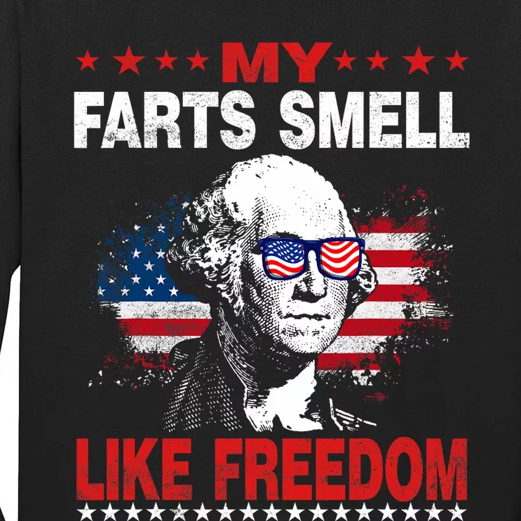 My Farts Smell Like Freedom 4th Of July For Patriotic Of Usa Tall Long Sleeve T-Shirt