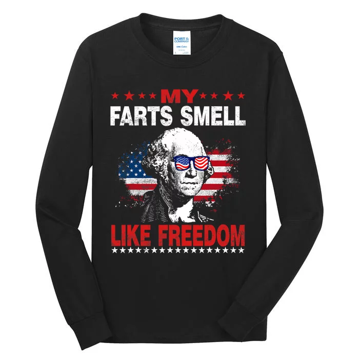 My Farts Smell Like Freedom 4th Of July For Patriotic Of Usa Tall Long Sleeve T-Shirt