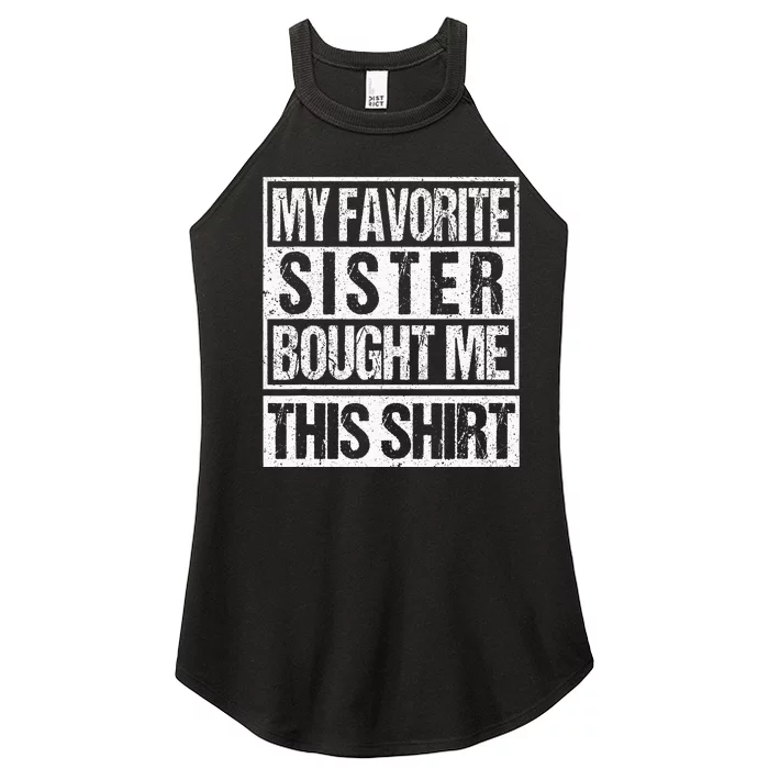 My Favorite Sister Bought Me This  Funny Brother Women’s Perfect Tri Rocker Tank