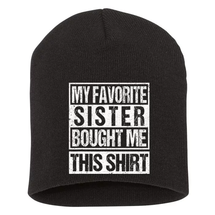 My Favorite Sister Bought Me This  Funny Brother Short Acrylic Beanie