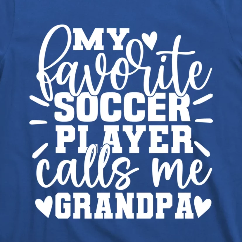 My Favorite Soccer Player Call Me Grandpa Soccer Fathers Day Funny Gift T-Shirt