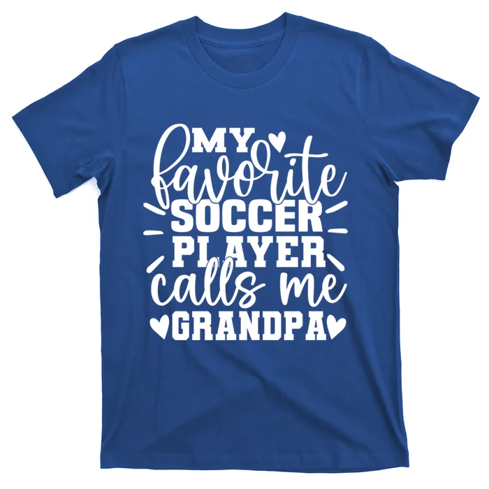 My Favorite Soccer Player Call Me Grandpa Soccer Fathers Day Funny Gift T-Shirt