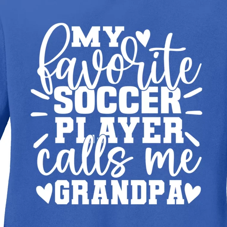 My Favorite Soccer Player Call Me Grandpa Soccer Fathers Day Funny Gift Ladies Long Sleeve Shirt