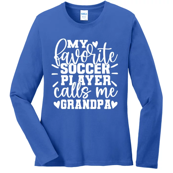 My Favorite Soccer Player Call Me Grandpa Soccer Fathers Day Funny Gift Ladies Long Sleeve Shirt