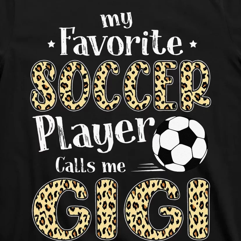 My Favorite Soccer Player Calls Me Gigi Leopard T-Shirt