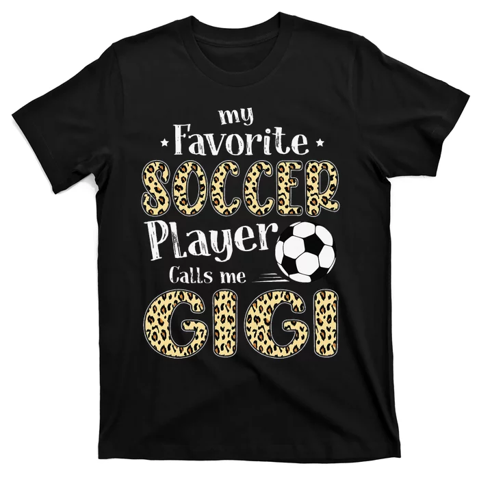 My Favorite Soccer Player Calls Me Gigi Leopard T-Shirt