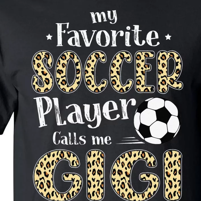 My Favorite Soccer Player Calls Me Gigi Leopard Tall T-Shirt