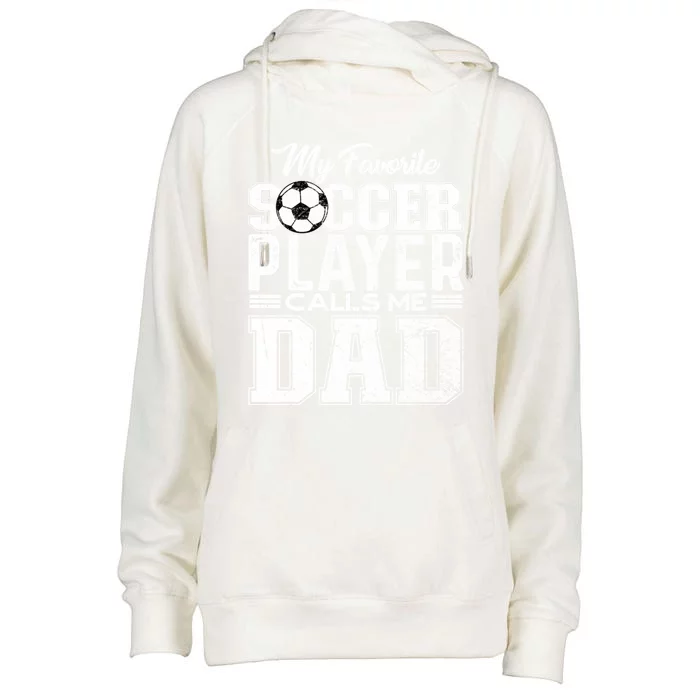 My Favorite Soccer Player Calls Me Dad Fathers Day Gift Womens Funnel Neck Pullover Hood