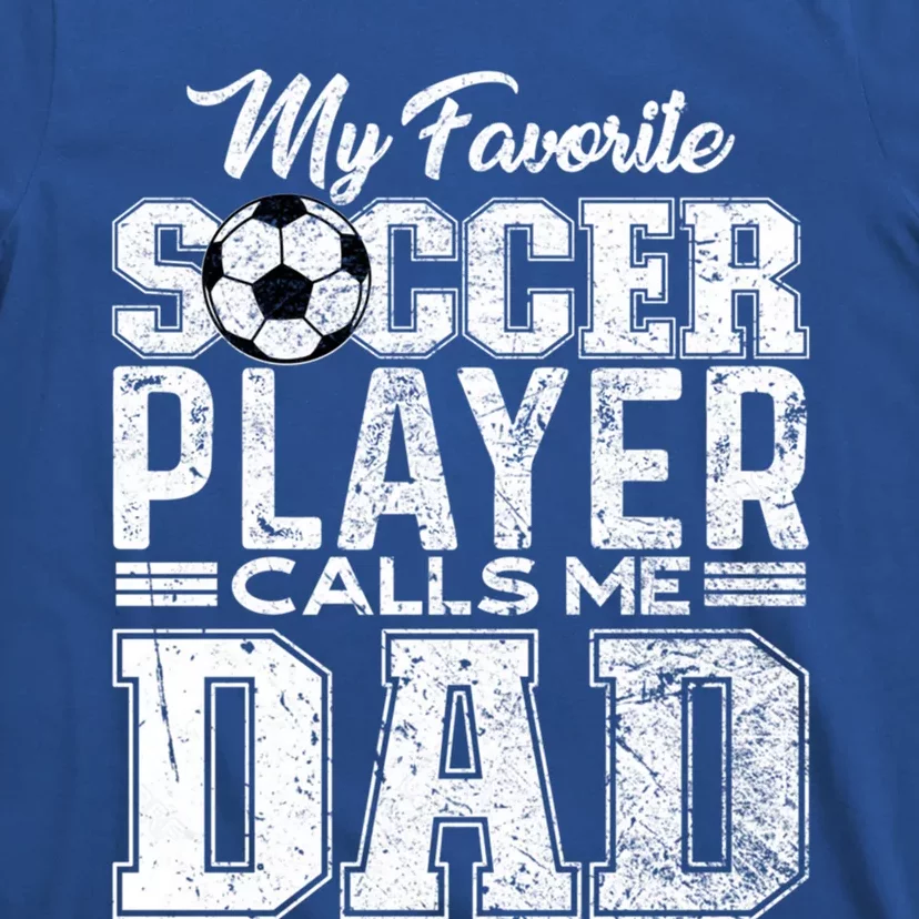 My Favorite Soccer Player Calls Me Dad Fathers Day Gift T-Shirt