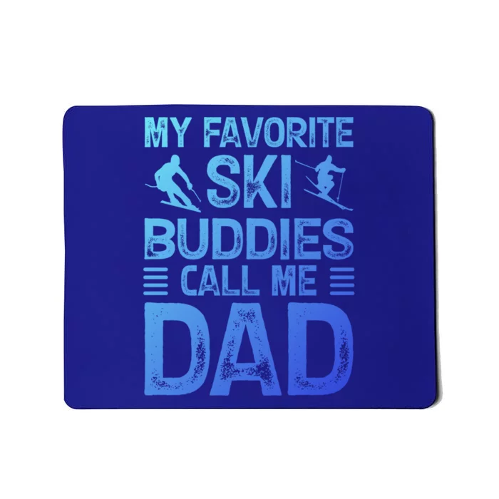 My Favorite Ski Buddies Call Me Dad Happy Father Day Cool Gift Mousepad