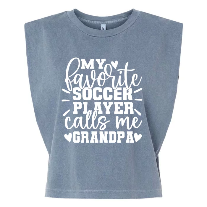 My Favorite Soccer Player Call Me Grandpa Soccer Fathers Day Gift Garment-Dyed Women's Muscle Tee