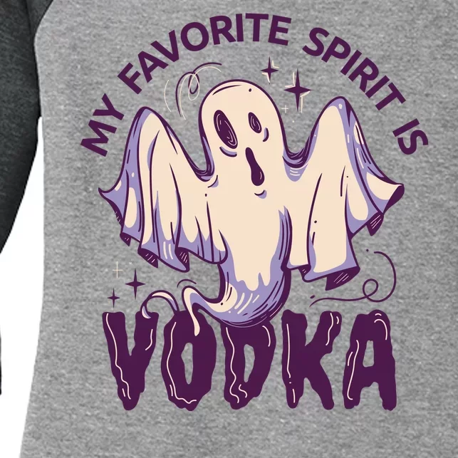 My Favorite Spirit Is Vodka Women's Tri-Blend 3/4-Sleeve Raglan Shirt