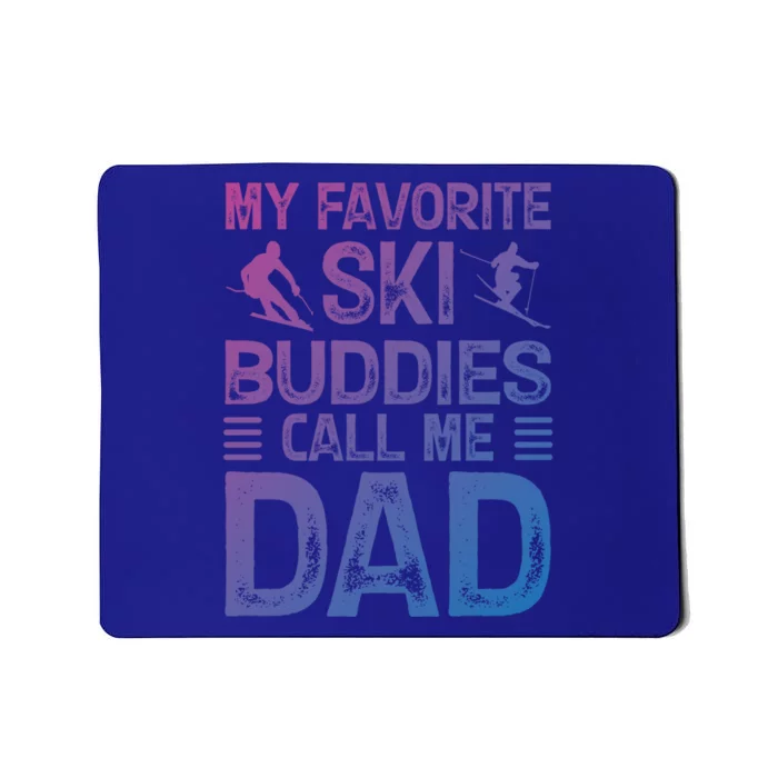 My Favorite Ski Buddies Call Me Dad Happy Father Day Cool Gift Mousepad