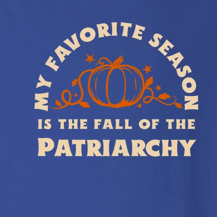 My Favorite Season Is The Fall Of The Patriarchy Feminist Gift Toddler Long Sleeve Shirt