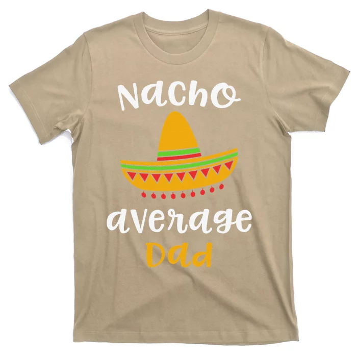 Mexican Fiesta Sombrero F Nacho Average Dad T-Shirt