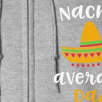 Mexican Fiesta Sombrero F Nacho Average Dad Full Zip Hoodie