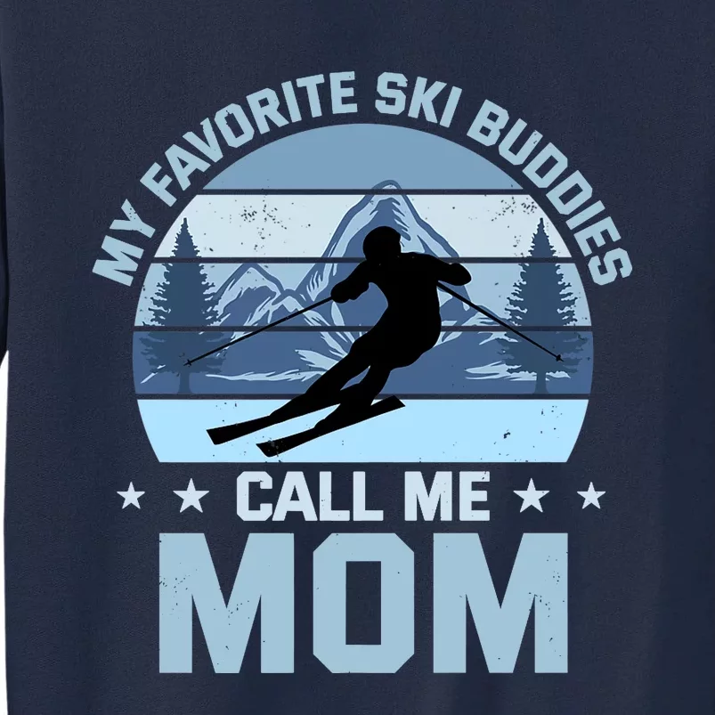 My Favorite Ski Buddies Call Me Mom Skiing Mother Premium Tall Sweatshirt