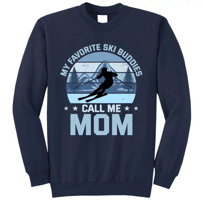 My Favorite Ski Buddies Call Me Mom Skiing Mother Premium Tall Sweatshirt