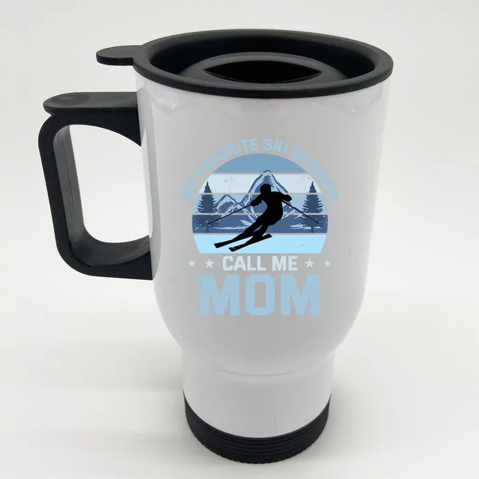 My Favorite Ski Buddies Call Me Mom Skiing Mother Premium Front & Back Stainless Steel Travel Mug