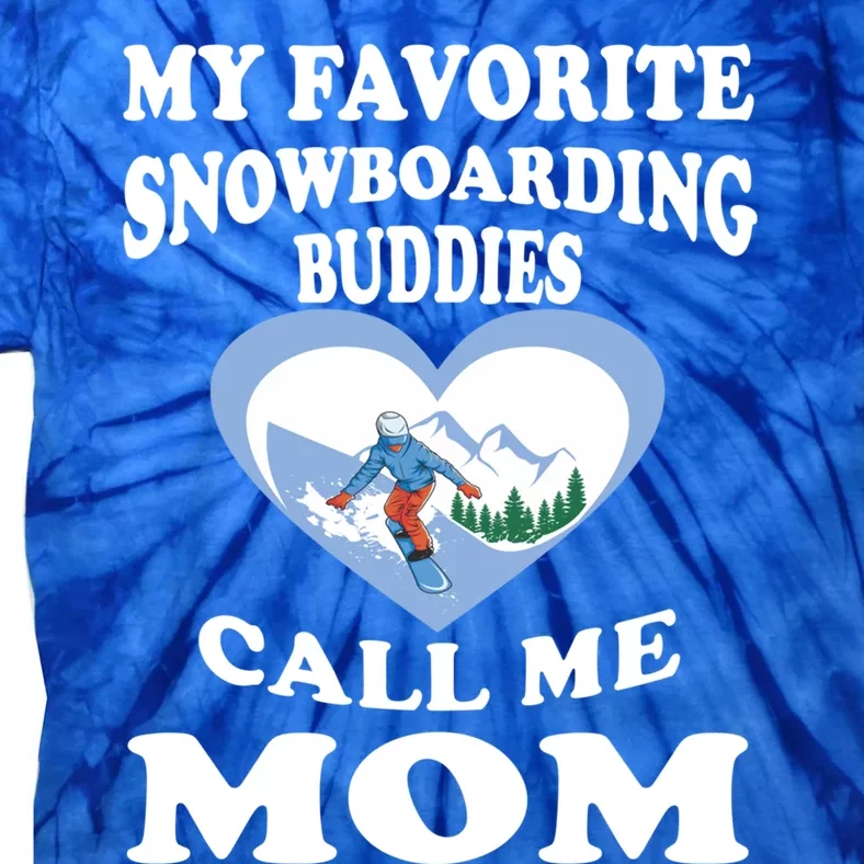 My Favorite Snowboarding Buddies Call Me Mom Quotes Gift Tie-Dye T-Shirt