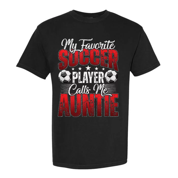 My Favorite Soccer Player Calls Me Auntie Mothers Day Cute Tank Top Garment-Dyed Heavyweight T-Shirt