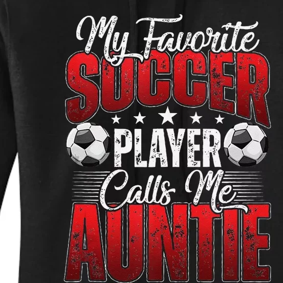 My Favorite Soccer Player Calls Me Auntie Mothers Day Cute Tank Top Women's Pullover Hoodie