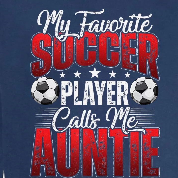 My Favorite Soccer Player Calls Me Auntie Mothers Day Cute Tank Top Garment-Dyed Sweatshirt