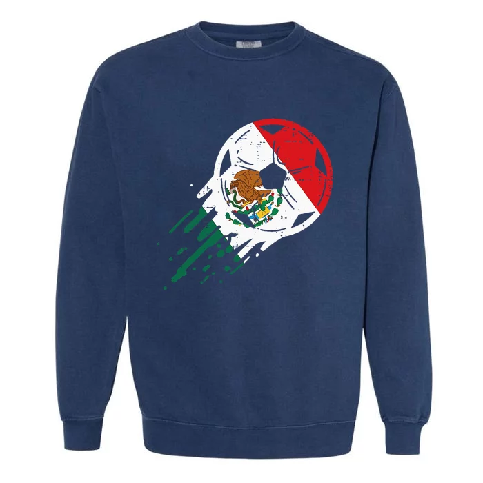 Mexico Flag Soccer Ball Mexican Football Fan Garment-Dyed Sweatshirt