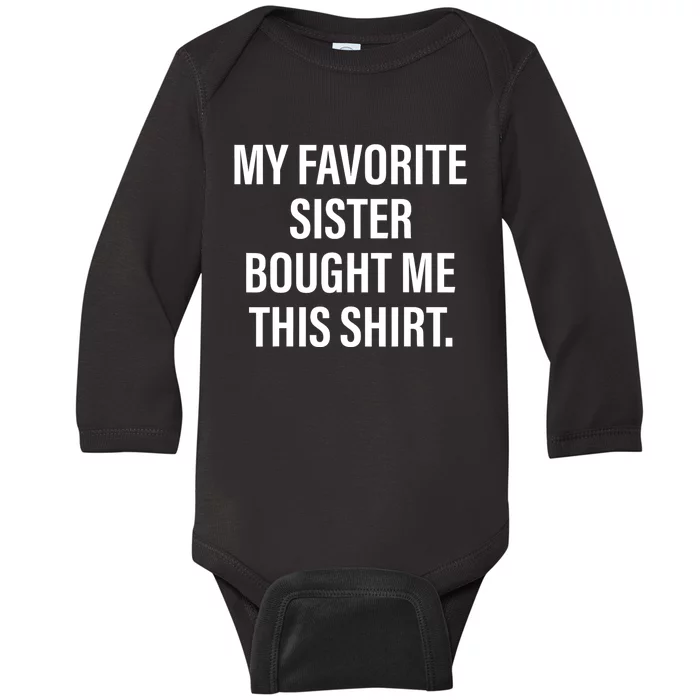 My Favorite Sister Bought Me This Funny Brother Baby Long Sleeve Bodysuit