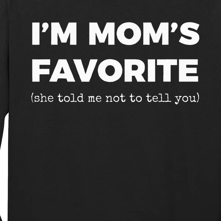 Moms Favorite Son Daughter Im Moms Favorite Tall Long Sleeve T-Shirt