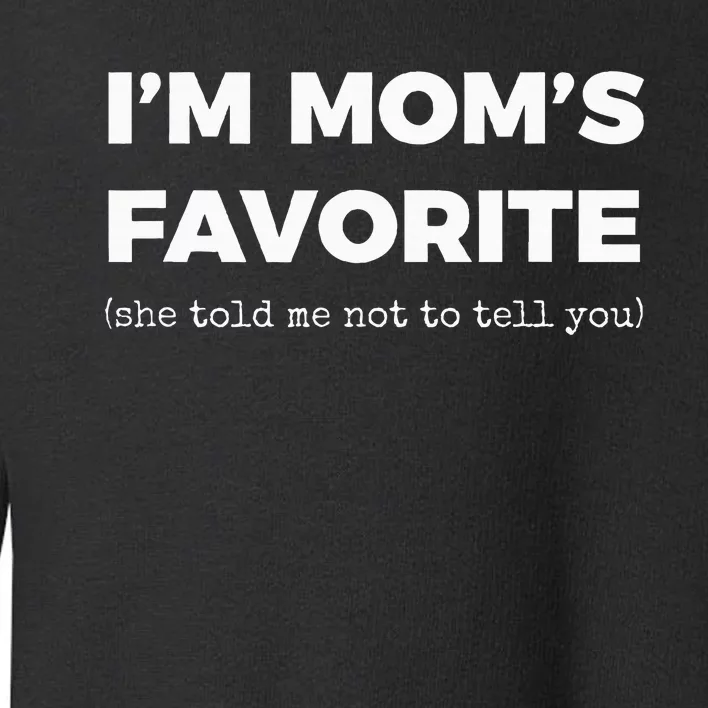 Moms Favorite Son Daughter Im Moms Favorite Toddler Sweatshirt