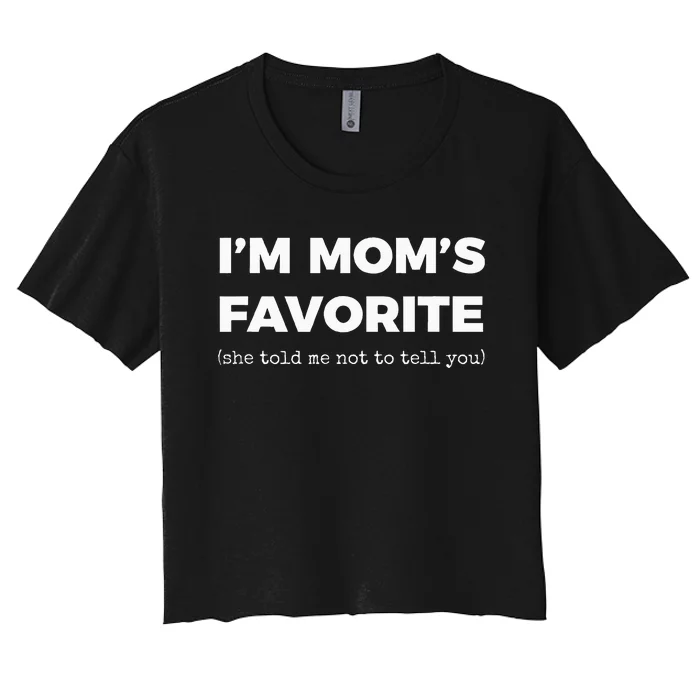 Moms Favorite Son Daughter Im Moms Favorite Women's Crop Top Tee