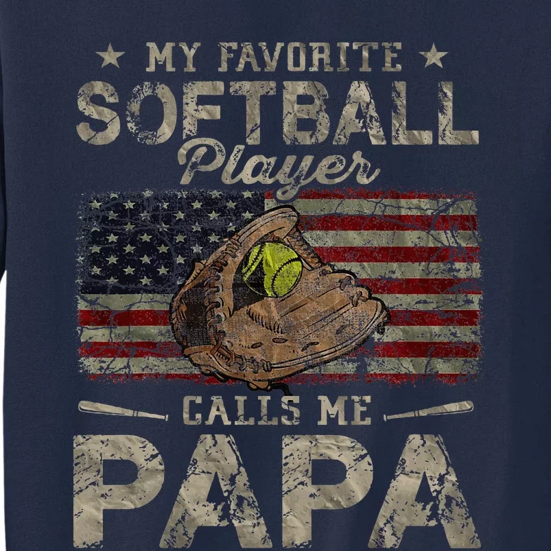 My Favorite Softball Player Calls Me Papa FatherS Day Tall Sweatshirt