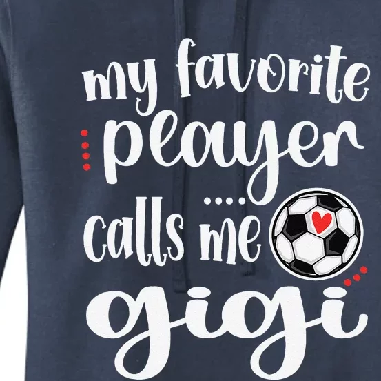 My Favorite Soccer Player Calls Me Gigi Grandma Soccer Women's Pullover Hoodie