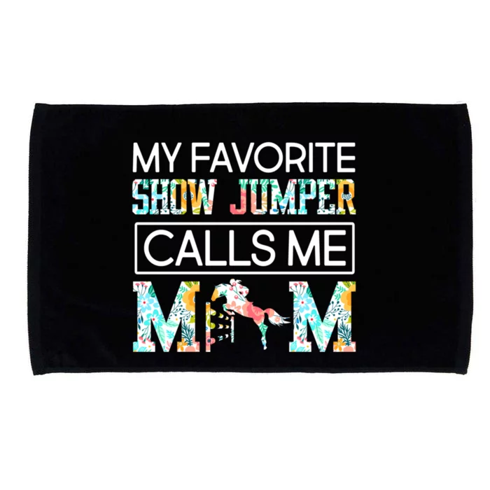 My Favorite Show Jumper Calls Me Mom Riding Horse Jumping Great Gift Microfiber Hand Towel