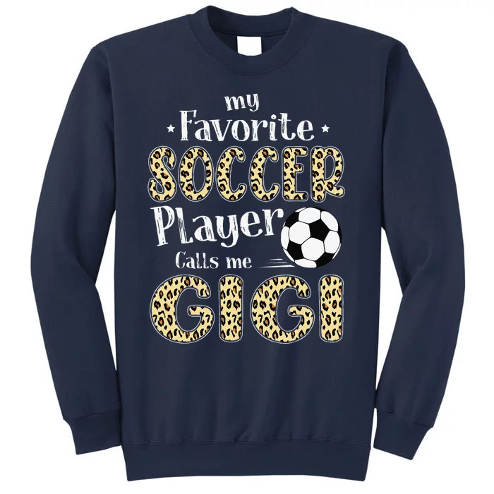 My Favorite Soccer Player Calls Me Gigi Leopard Sweatshirt