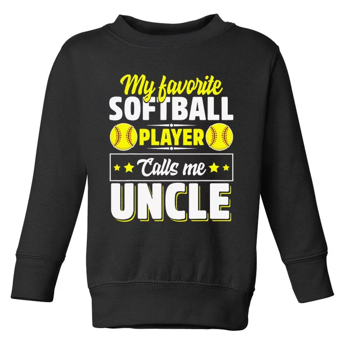 My Favorite Softball Player Calls Me Uncle Cute Toddler Sweatshirt