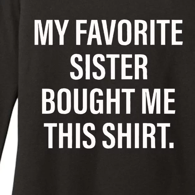 My Favorite Sister Bought Me This Funny Brother Womens CVC Long Sleeve Shirt