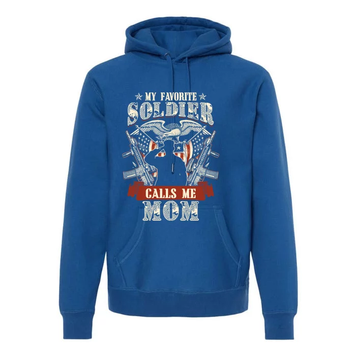 My Favorite Soldier Calls Me Mom Proud Army Family Gift Premium Hoodie