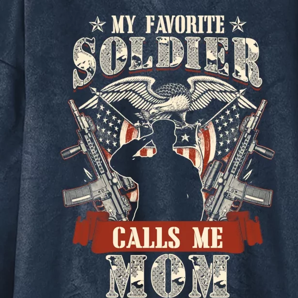 My Favorite Soldier Calls Me Mom Proud Army Family Gift Hooded Wearable Blanket