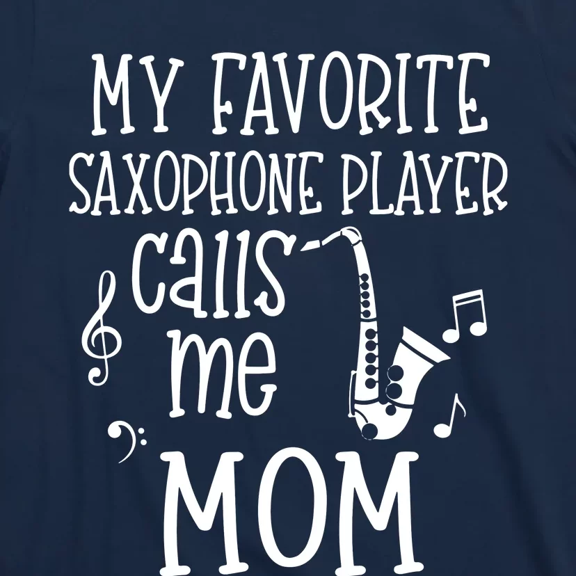 My Favorite Saxophone Player Calls Me Mom Marching Band Gift T-Shirt