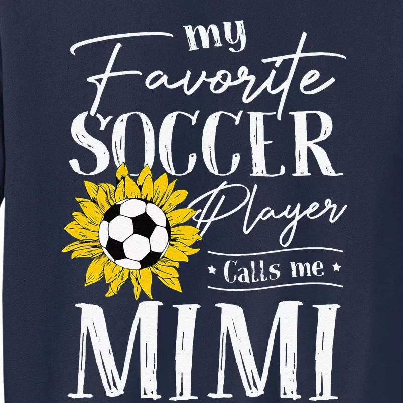 My Favorite Soccer Player Calls Me Mimi Sunflower Sweatshirt