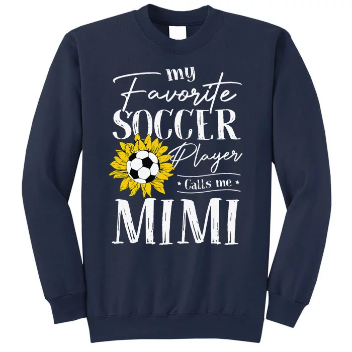 My Favorite Soccer Player Calls Me Mimi Sunflower Sweatshirt