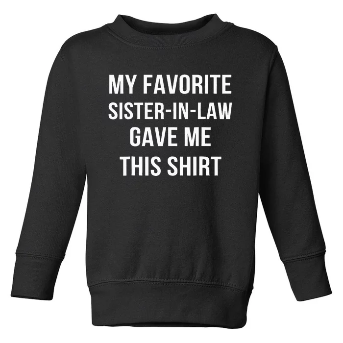 My Favorite Sister In Law Gave Me This Birthday Gifts Toddler Sweatshirt