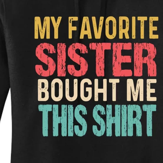 My Favorite Sister Bought Me Funny Brother Women's Pullover Hoodie