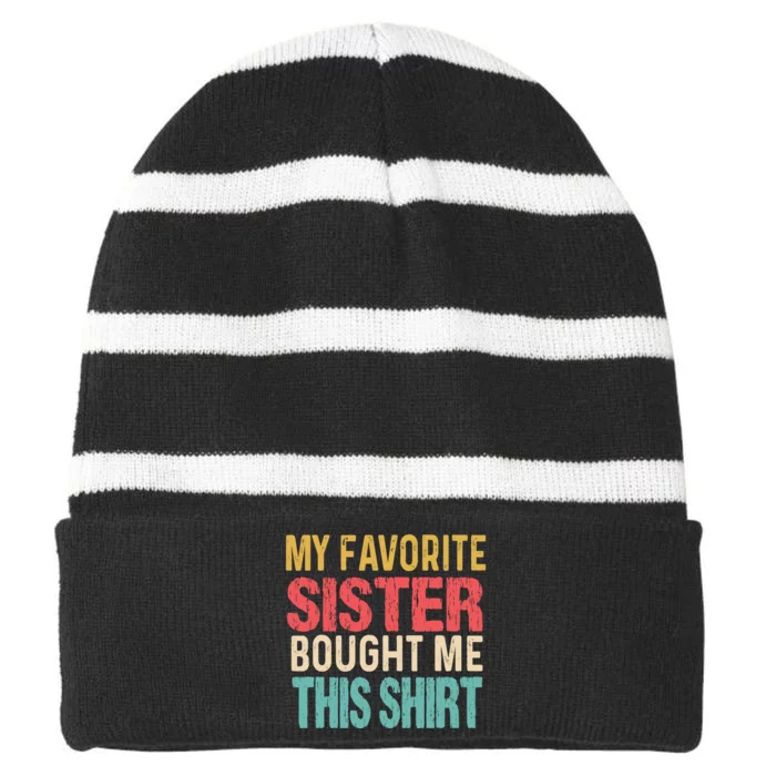 My Favorite Sister Bought Me Funny Brother Striped Beanie with Solid Band