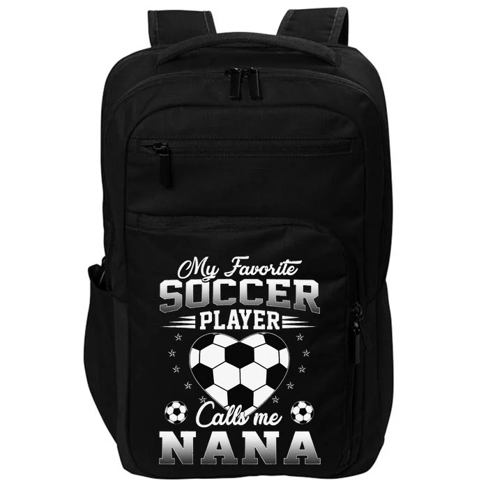 My Favorite Soccer Player Calls Me Nana Mothers Day Impact Tech Backpack