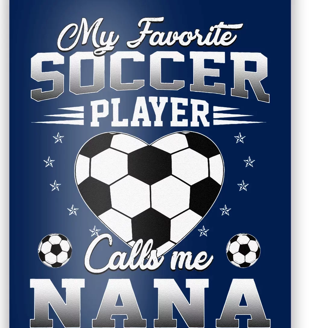 My Favorite Soccer Player Calls Me Nana Mothers Day Poster