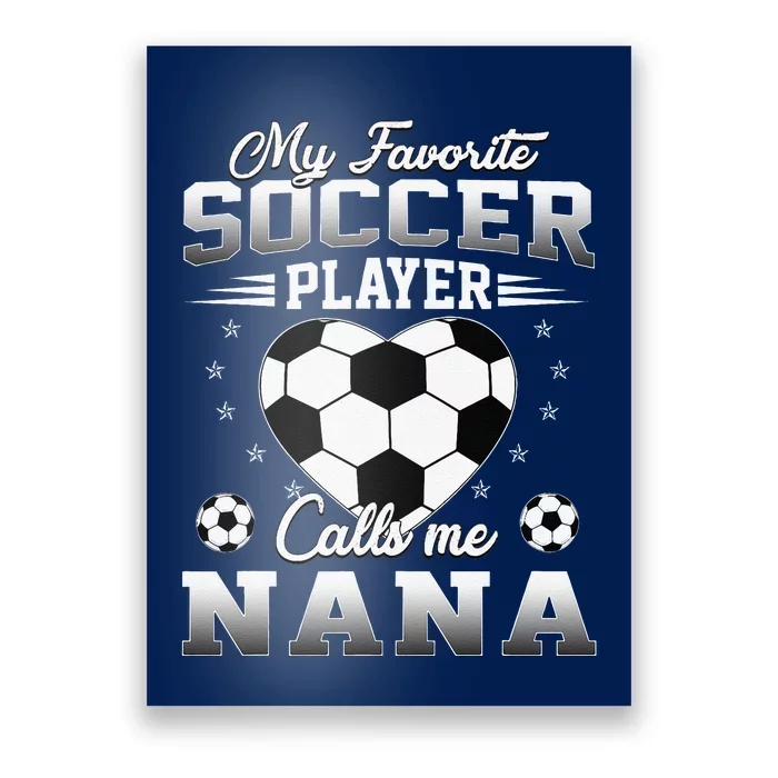 My Favorite Soccer Player Calls Me Nana Mothers Day Poster